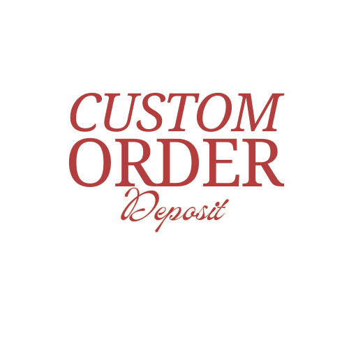 Custom Order Deposit $50